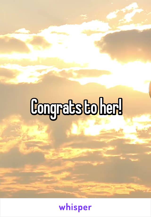 Congrats to her!