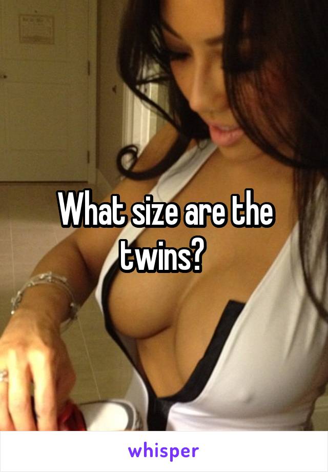 What size are the twins? 