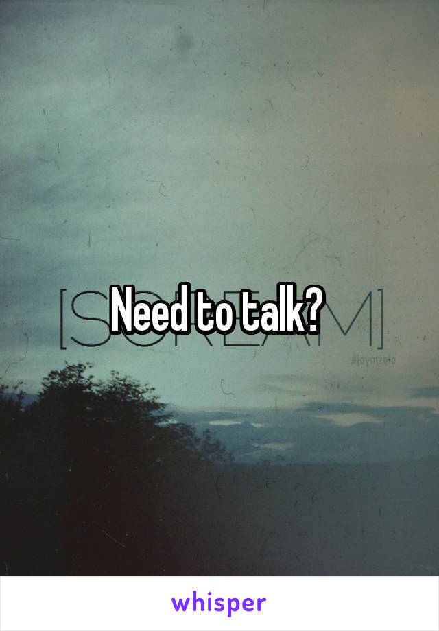 Need to talk? 