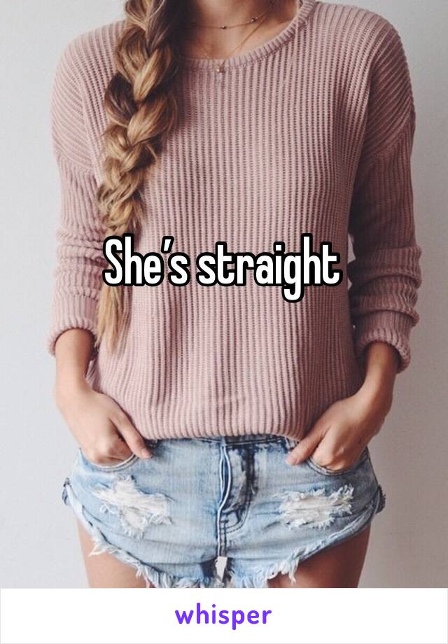 She’s straight