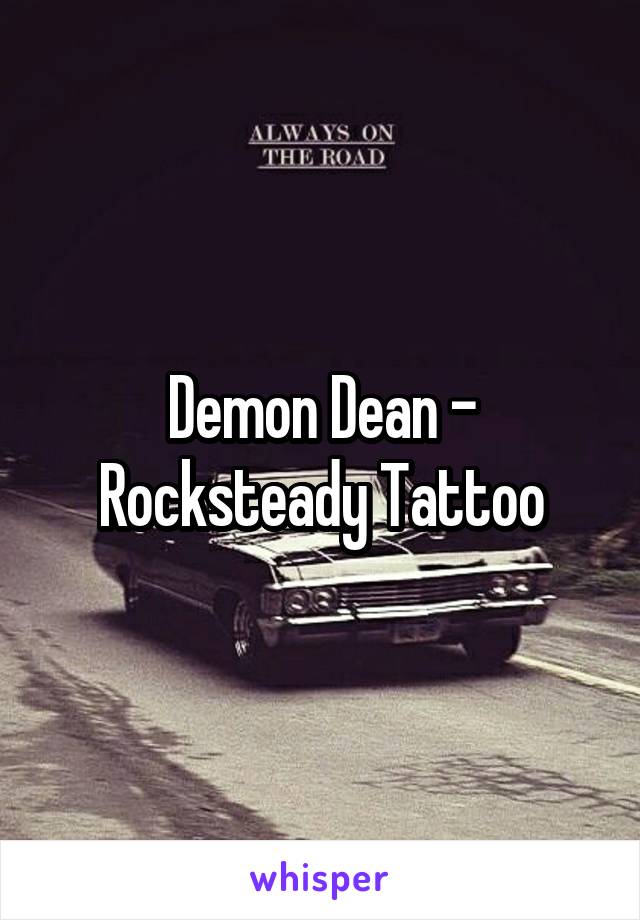 Demon Dean - Rocksteady Tattoo