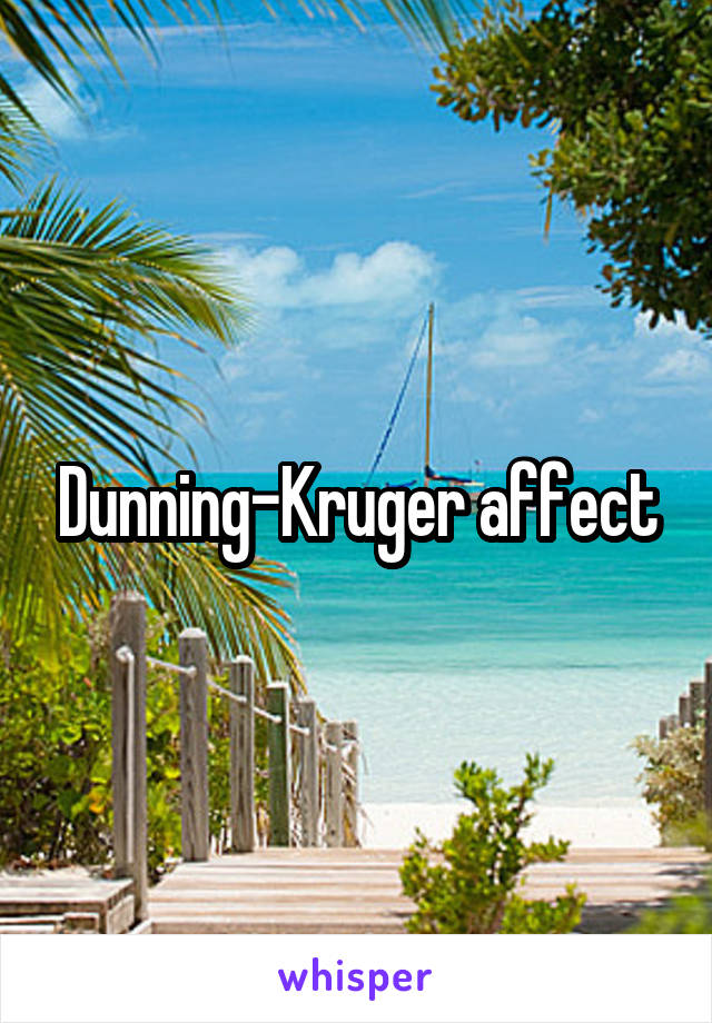 Dunning-Kruger affect