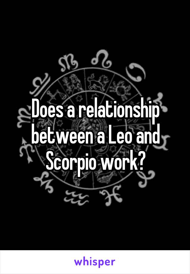 Does a relationship between a Leo and Scorpio work?