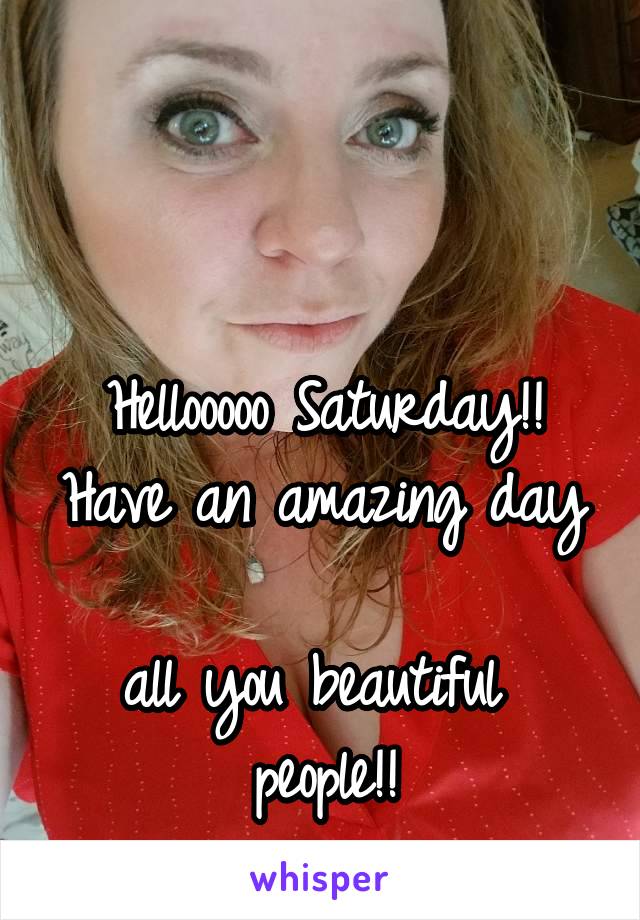 


Hellooooo Saturday!!
Have an amazing day 
all you beautiful 
people!!