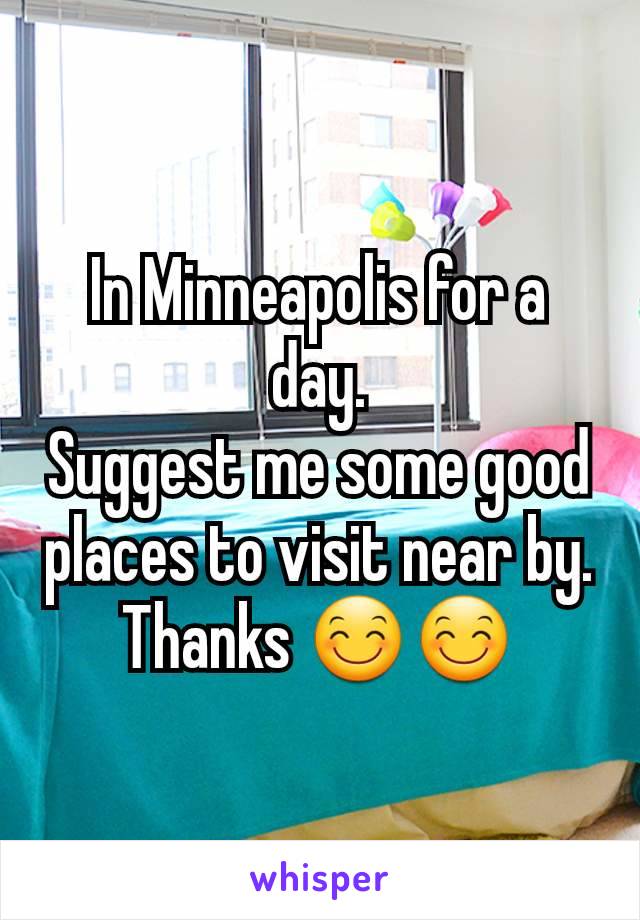 In Minneapolis for a day.
Suggest me some good places to visit near by.
Thanks 😊😊