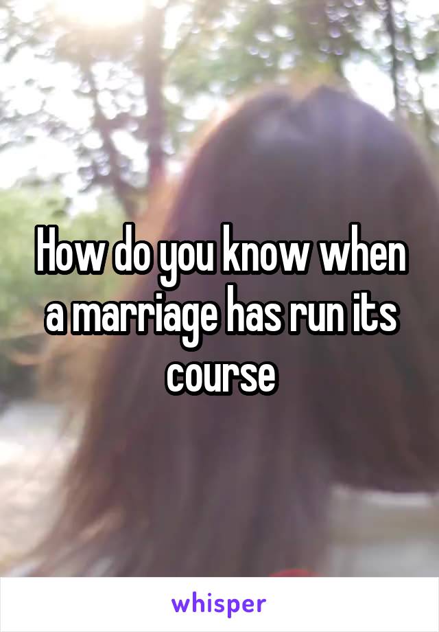 How do you know when a marriage has run its course