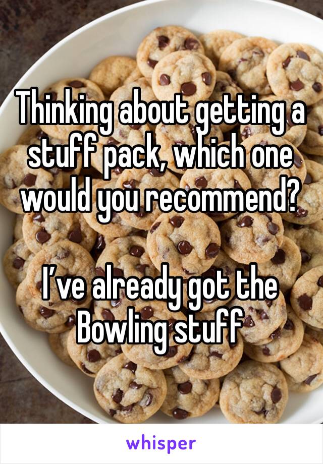 Thinking about getting a stuff pack, which one would you recommend?

I’ve already got the Bowling stuff