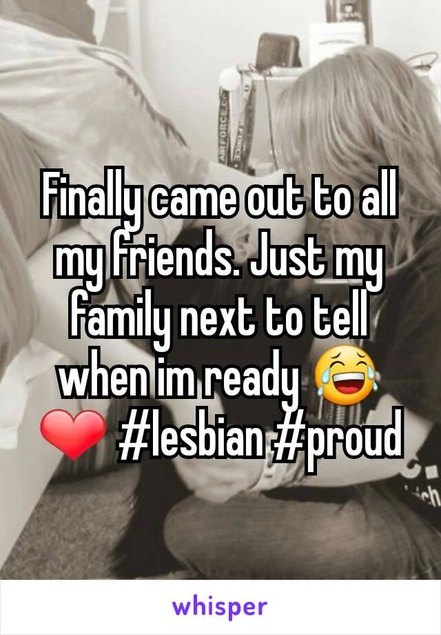 Finally came out to all my friends. Just my family next to tell when im ready 😂❤ #lesbian #proud