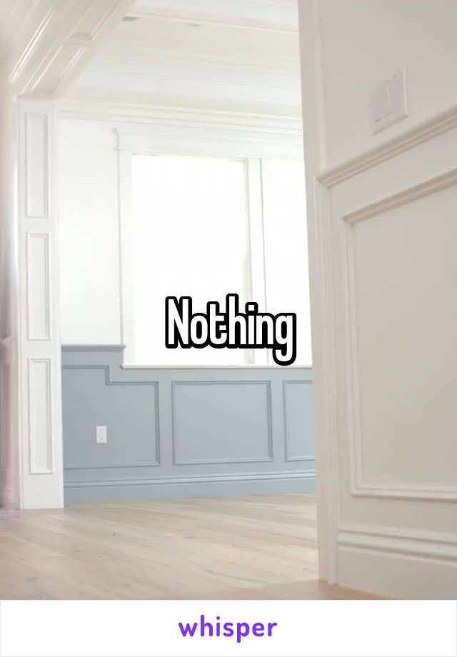 Nothing