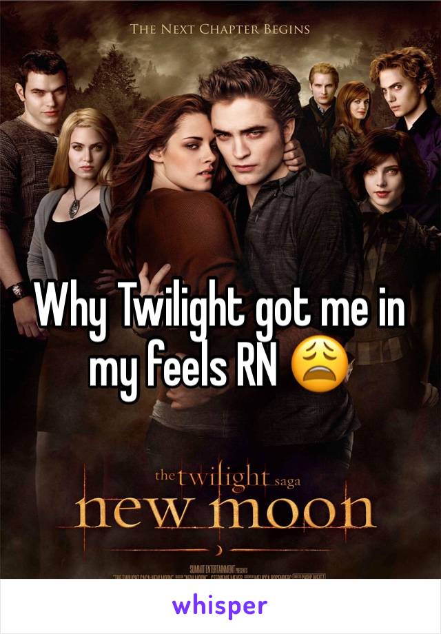 Why Twilight got me in my feels RN 😩