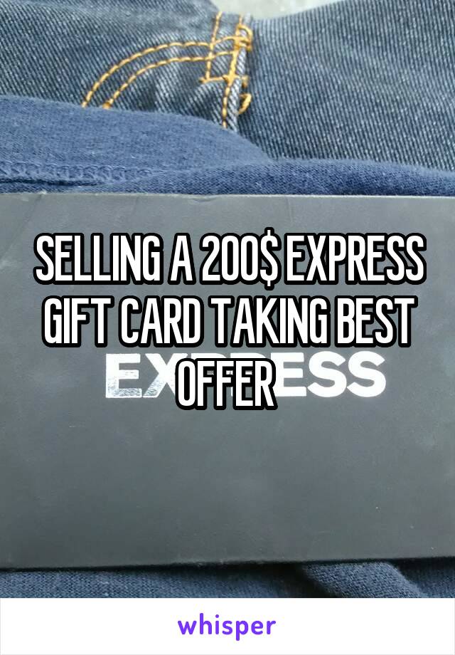 SELLING A 200$ EXPRESS GIFT CARD TAKING BEST OFFER 