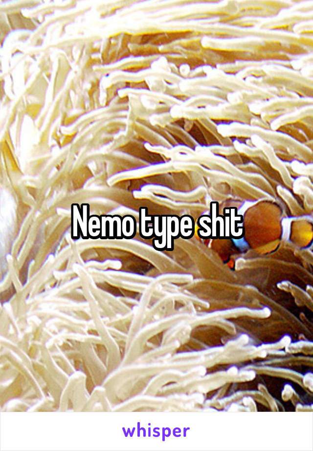 Nemo type shit