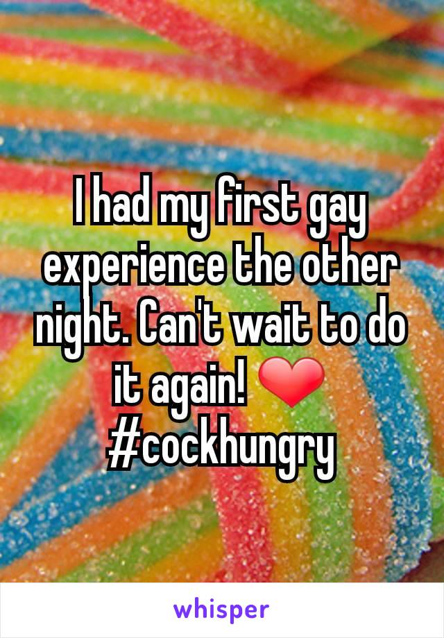 I had my first gay experience the other night. Can't wait to do it again! ❤ #cockhungry