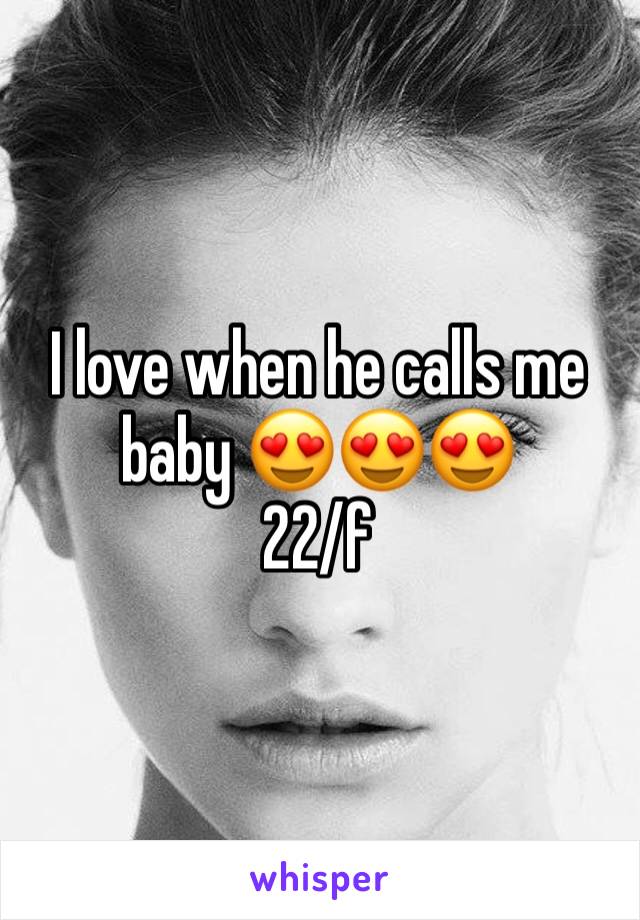 I love when he calls me baby 😍😍😍
22/f