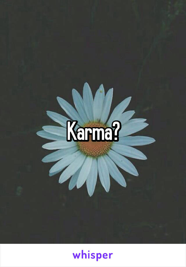 Karma?