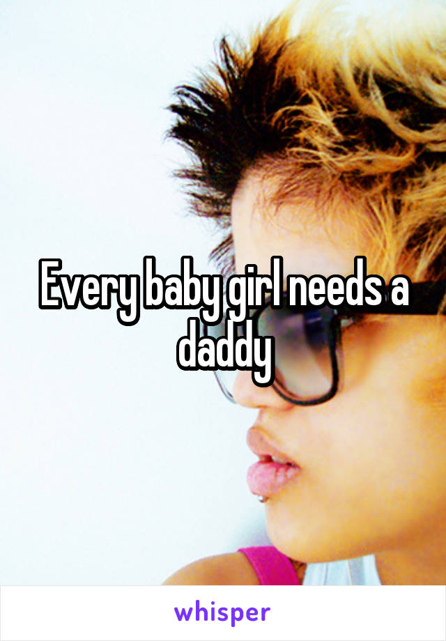 Every baby girl needs a daddy