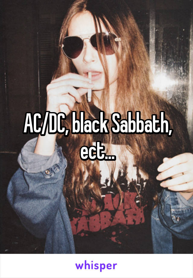 AC/DC, black Sabbath, ect...