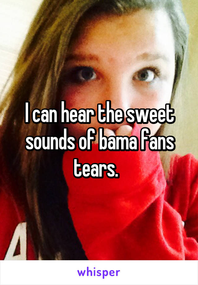 I can hear the sweet sounds of bama fans tears.  