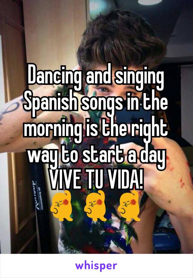 Dancing and singing Spanish songs in the morning is the right way to start a day
VIVE TU VIDA!
💃💃💃