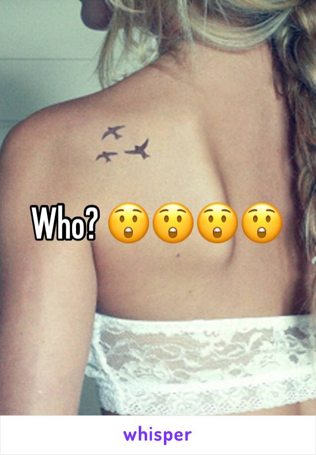 Who? 😲😲😲😲