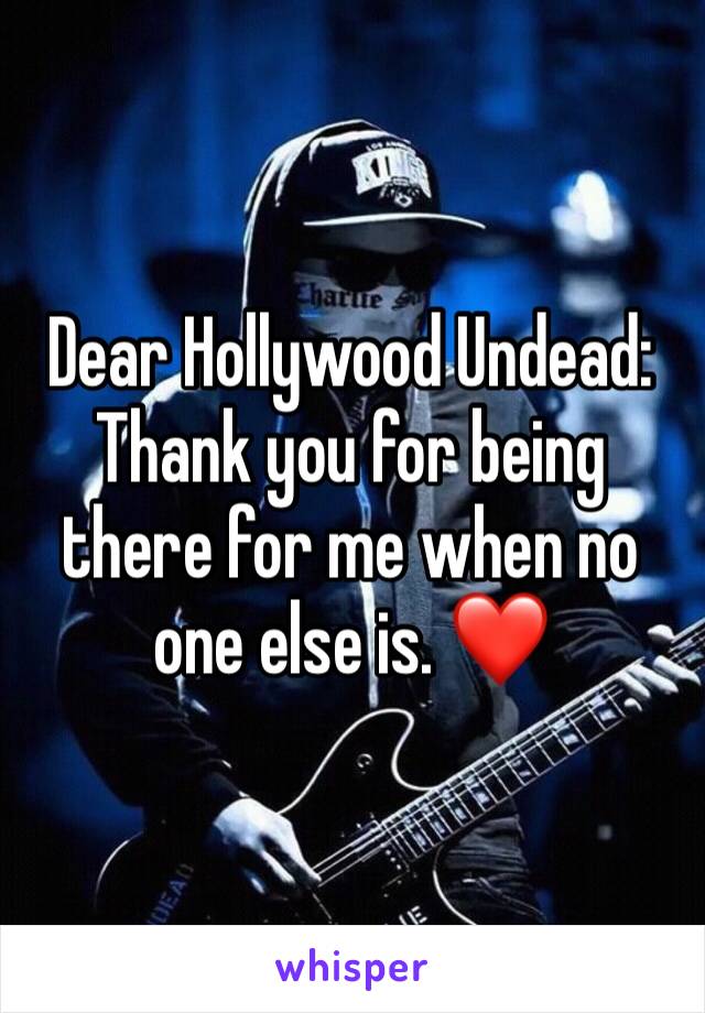 Dear Hollywood Undead: Thank you for being there for me when no one else is. ❤️