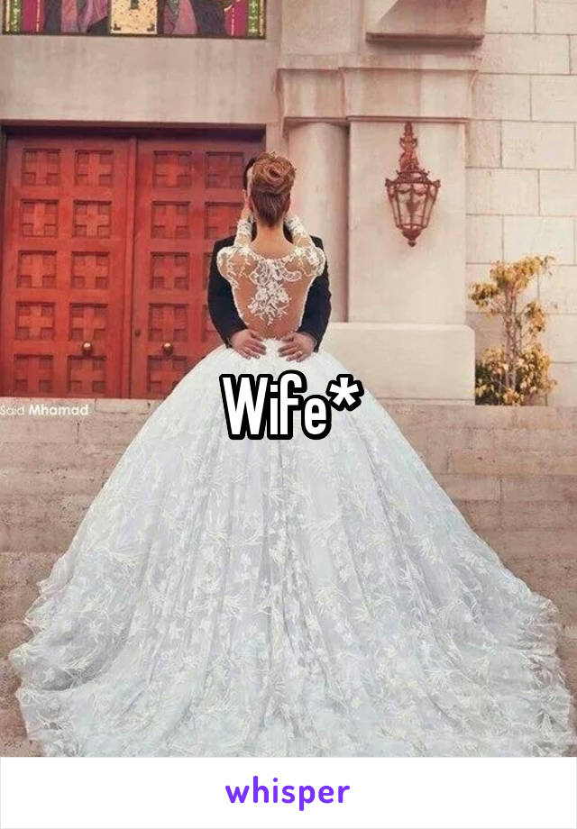 Wife*