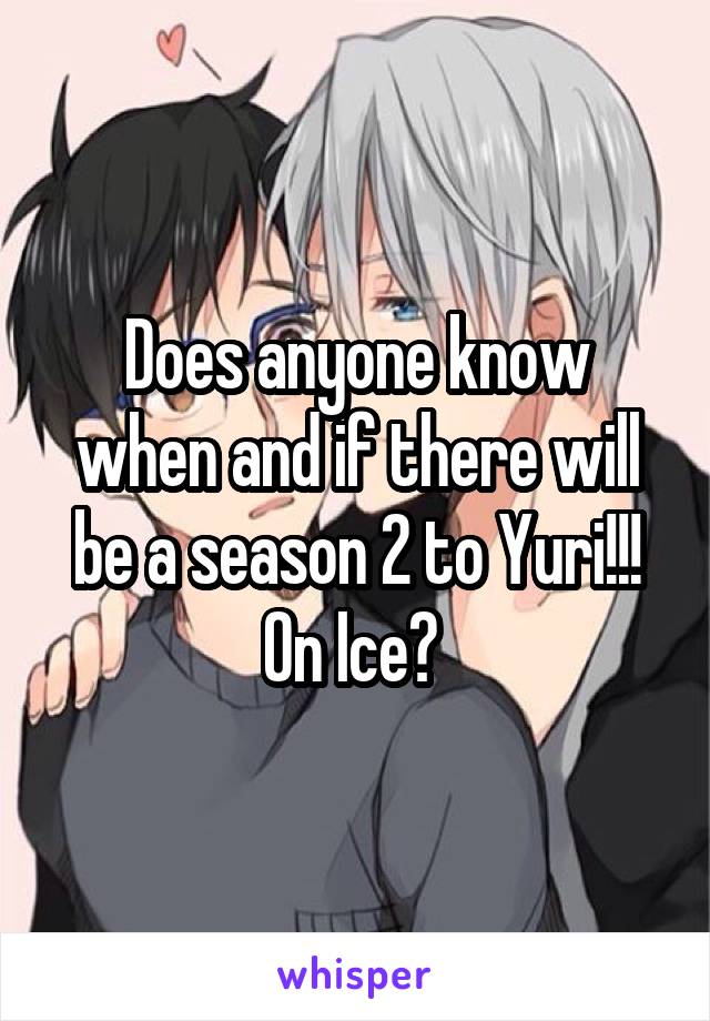 Does anyone know when and if there will be a season 2 to Yuri!!! On Ice? 