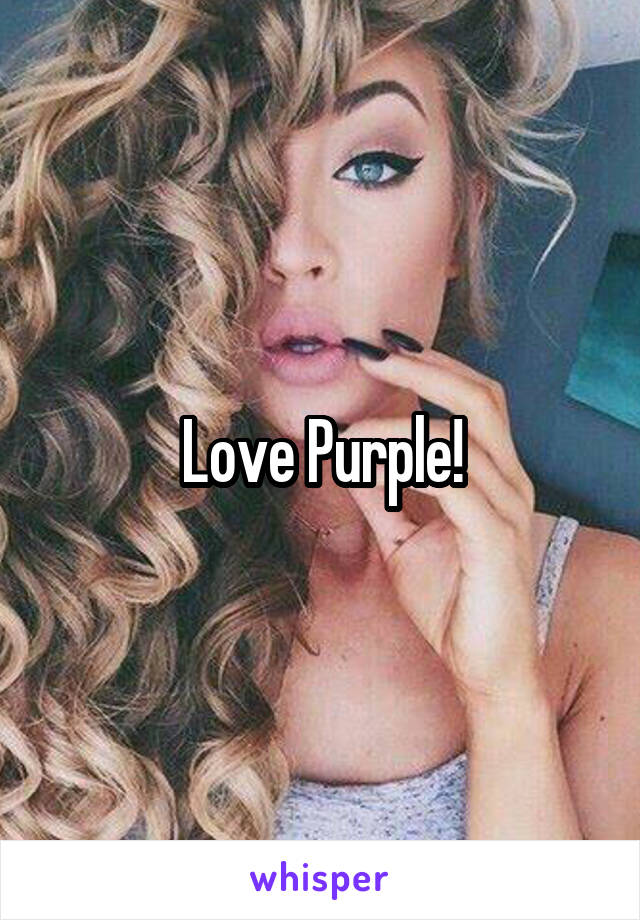 Love Purple!