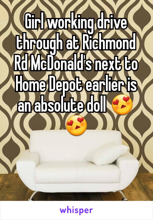 Girl working drive through at Richmond Rd McDonald's next to Home Depot earlier is an absolute doll 😍😍