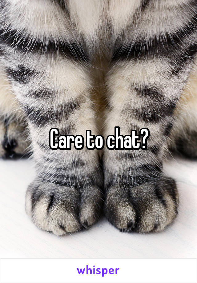Care to chat?