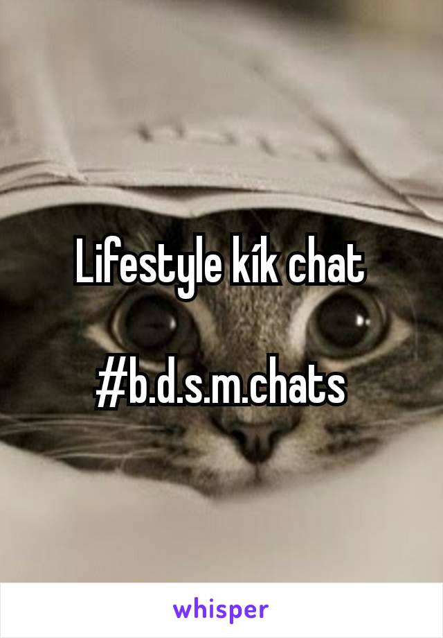 Lifestyle kík chat

#b.d.s.m.chats