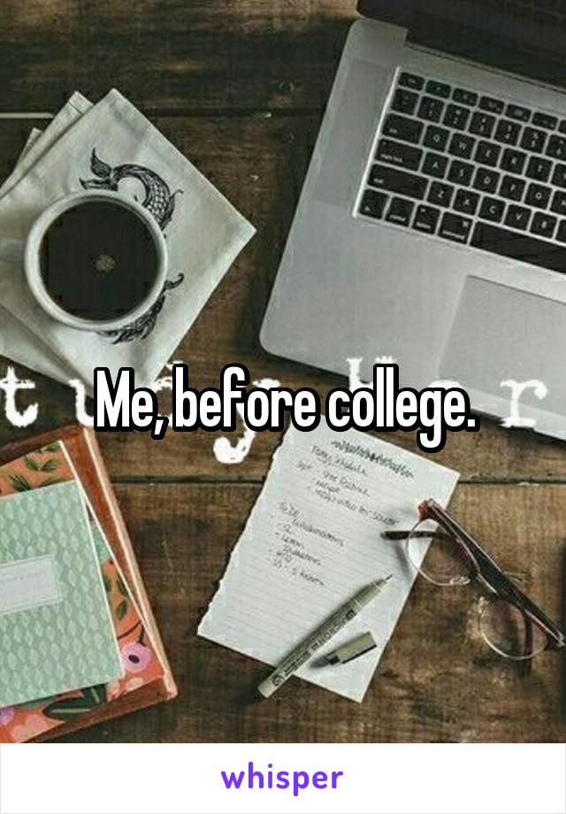 Me, before college.