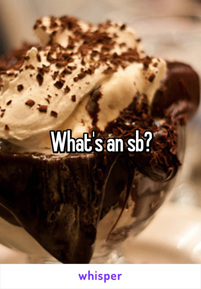 What's an sb?