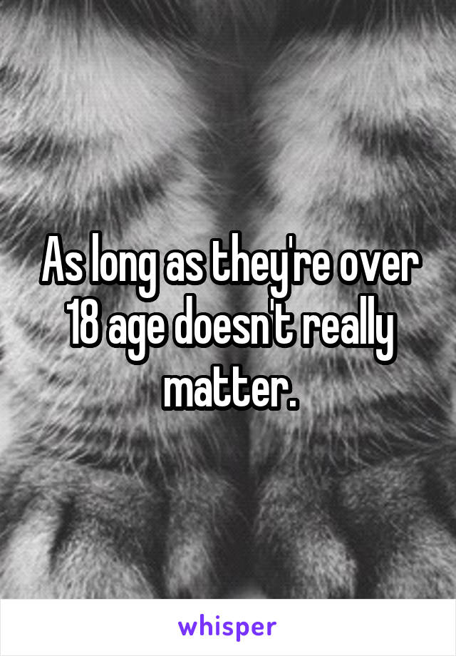As long as they're over 18 age doesn't really matter.