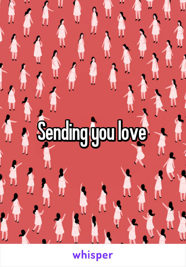 Sending you love 