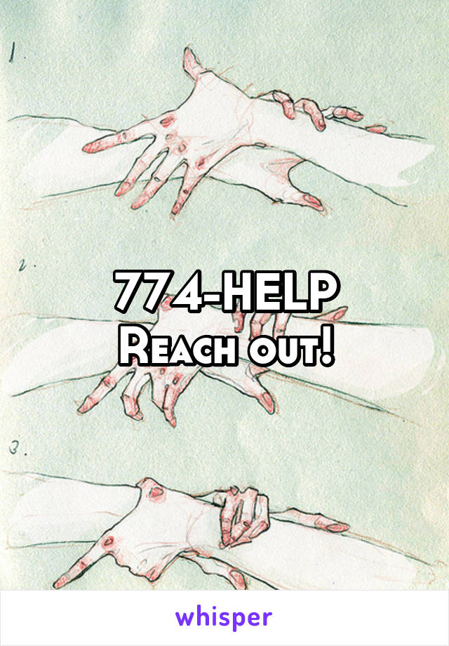 774-HELP
Reach out!