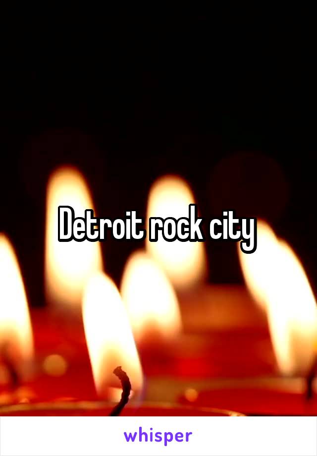 Detroit rock city 