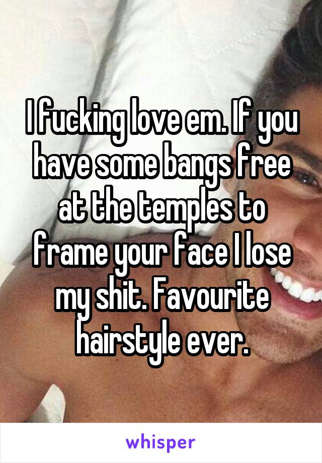 I fucking love em. If you have some bangs free at the temples to frame your face I lose my shit. Favourite hairstyle ever.