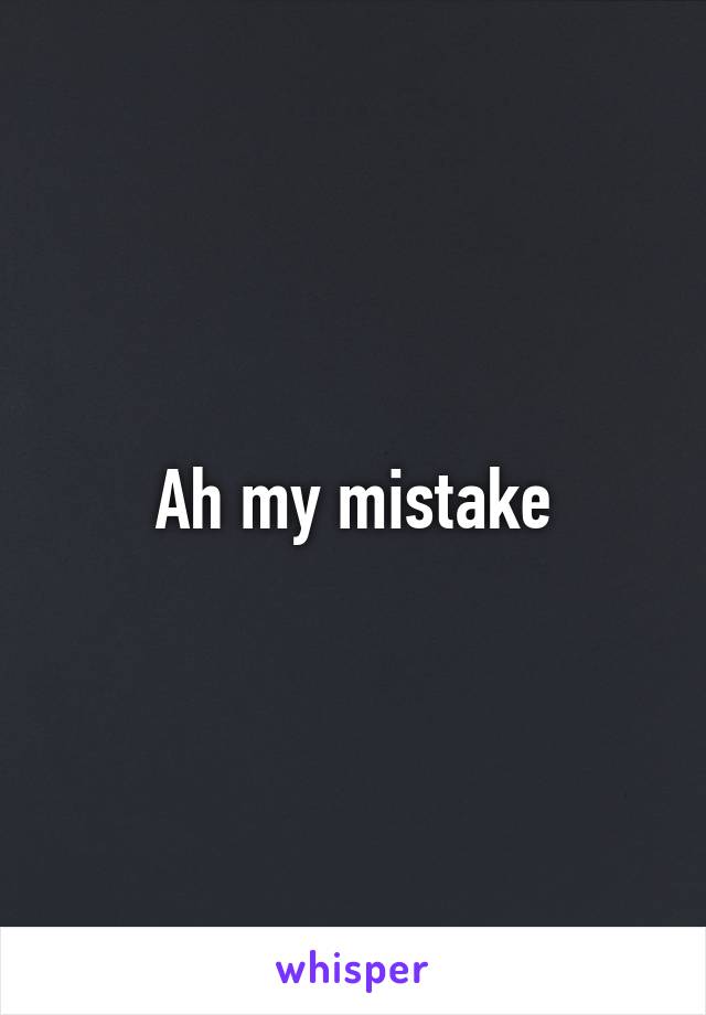 Ah my mistake