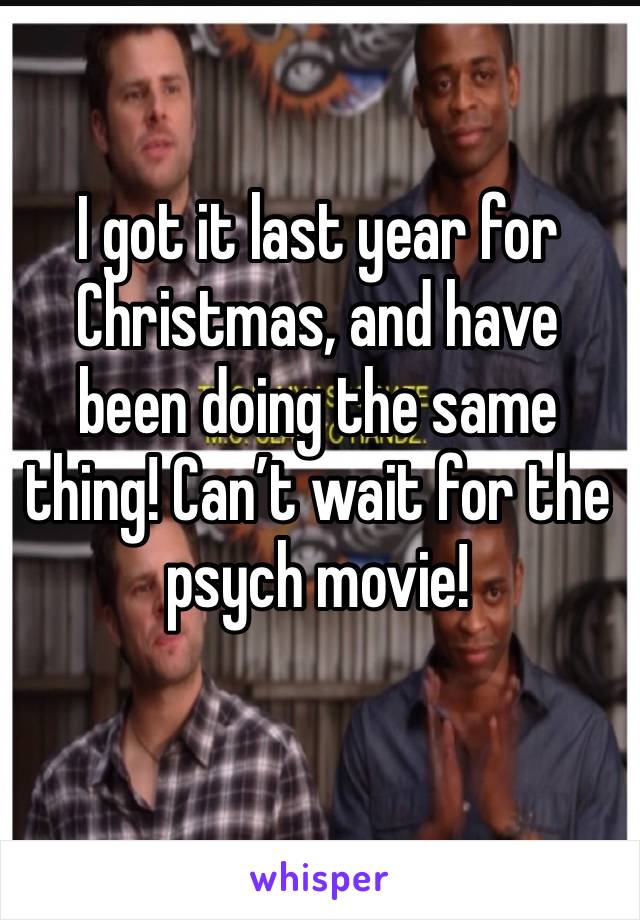 I got it last year for Christmas, and have been doing the same thing! Can’t wait for the psych movie!