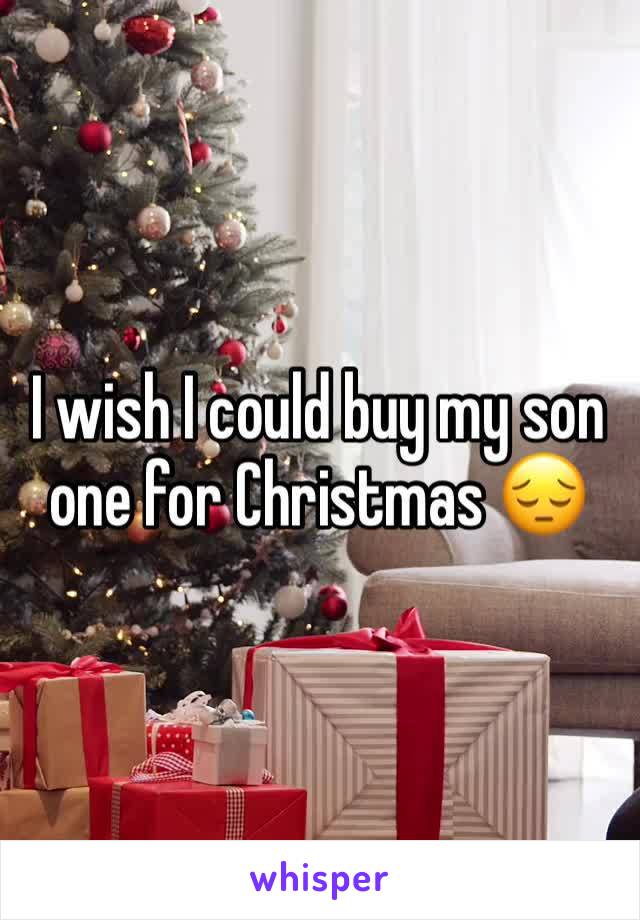 I wish I could buy my son one for Christmas 😔