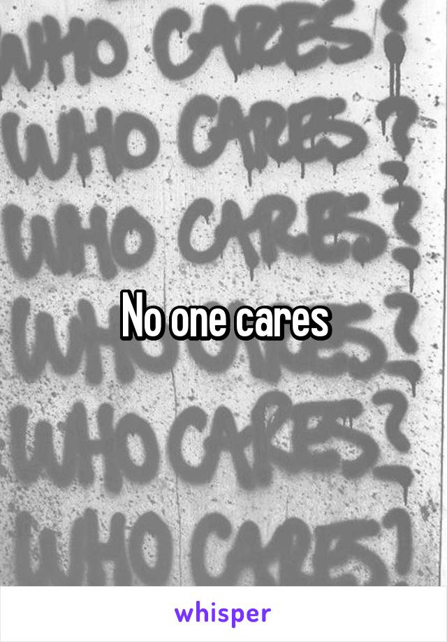 No one cares