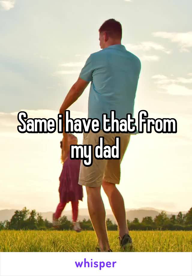 Same i have that from my dad 