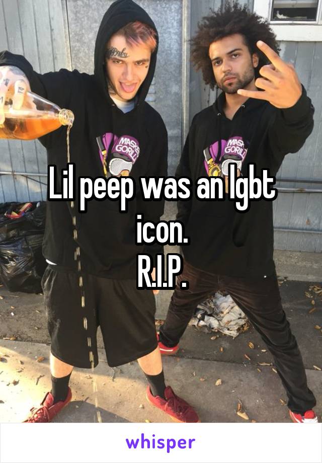 Lil peep was an lgbt icon.
R.I.P.