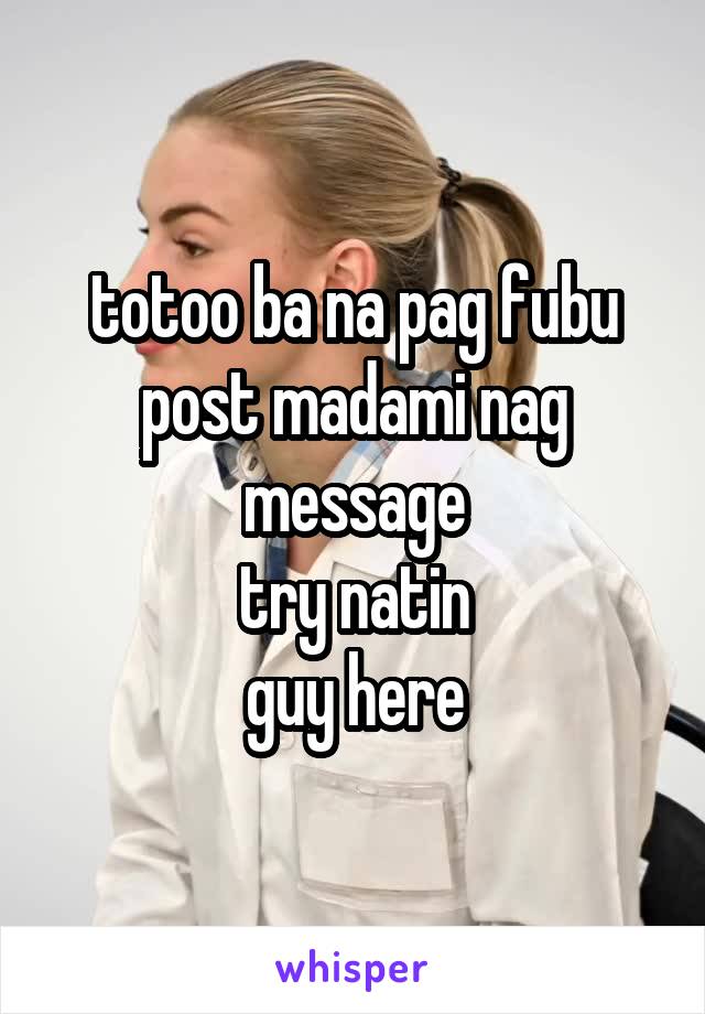 totoo ba na pag fubu post madami nag message
try natin
guy here