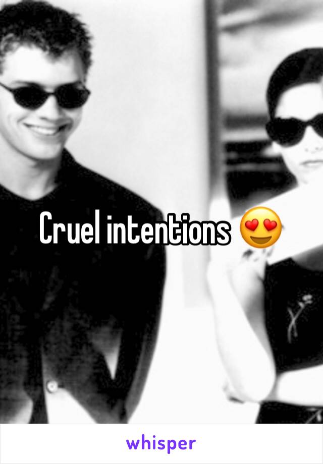 Cruel intentions 😍
