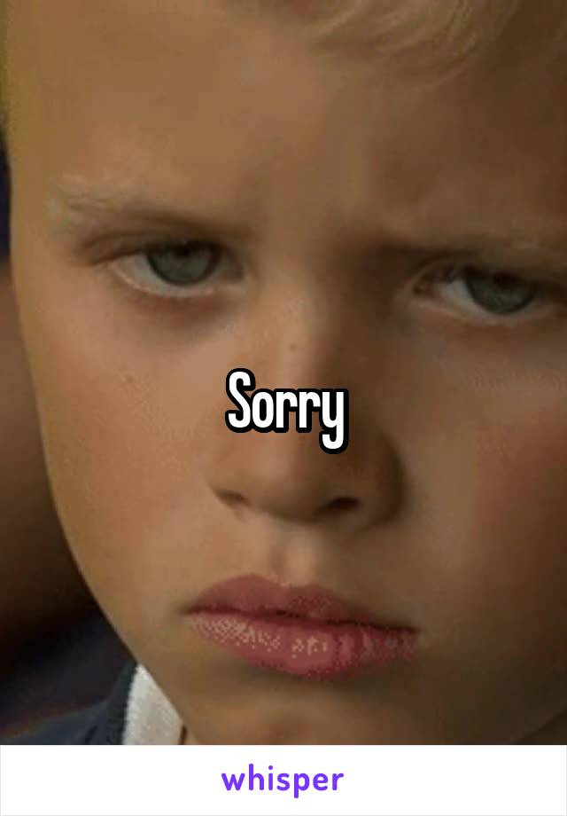 Sorry