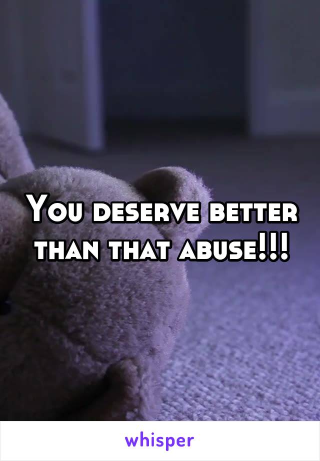 You deserve better than that abuse!!!