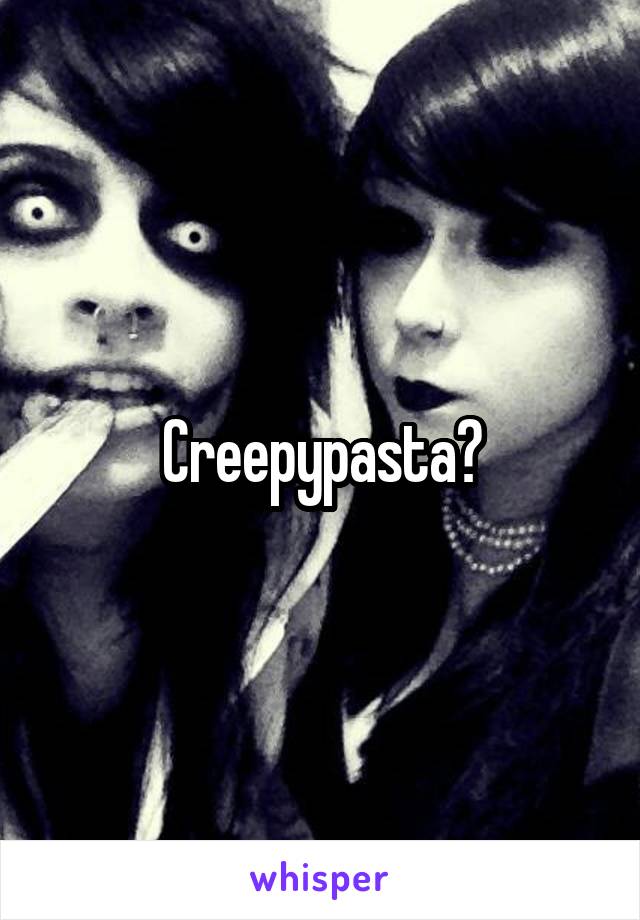 Creepypasta?