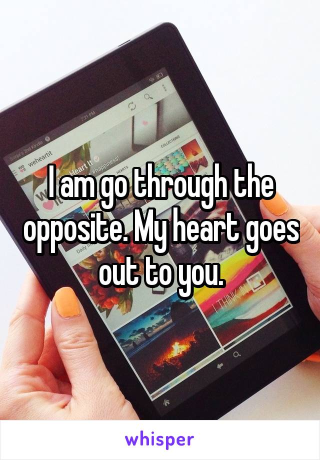 I am go through the opposite. My heart goes out to you.